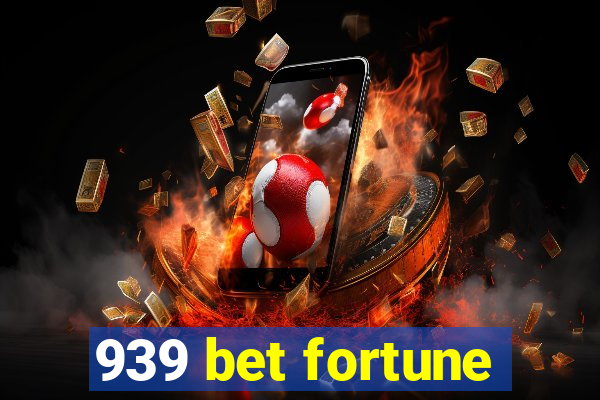 939 bet fortune